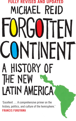 Michael Reid Forgotten Continent: A History of the New Latin America, Revised & Updated Edition