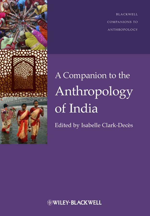 A Companion to the Anthropology of India The Blackwell Companions to - photo 1