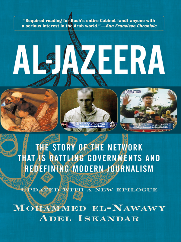 AL-JAZEERA AL-JAZEERA The Story of the Network That Is Rattling Governments - photo 1