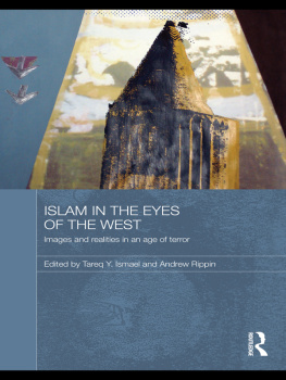 Ismael Tareq Y. - Islam in the eyes of the West: images and realities in an age of terror