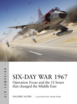 Israel. Ḥel ha-aṿir - Six-Day War 1967: operation Focus and the 12 hours that changed the Middle East