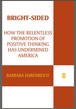 Barbara Ehrenreich - Bright-sided: How the Relentless Promotion of Positive Thinking Has Undermined America