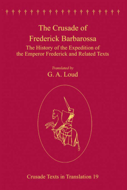 Holy Roman Emperor Frederick I - The Crusade of Frederick Barbarossa: the History of the Expedition of the Emperor Frederick and Related Texts