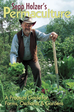 Holzer - Sepp Holzers Permaculture: A Practical Guide For Farmers, Smallholders & Gardeners