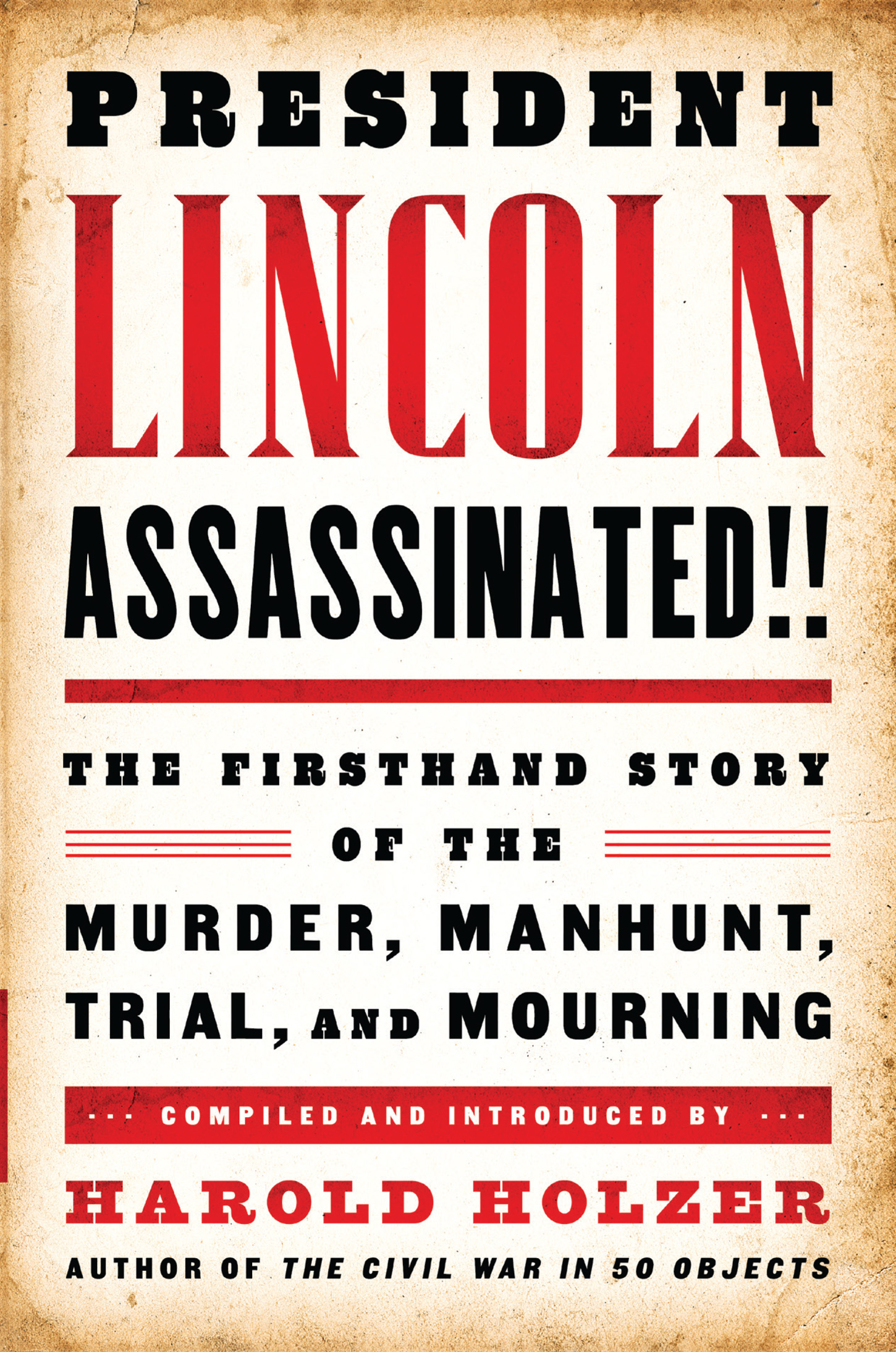 PRESIDENT LINCOLN ASSASSINATED THE FIRSTHAND STORY OF THE MURDER MANHUNT - photo 1