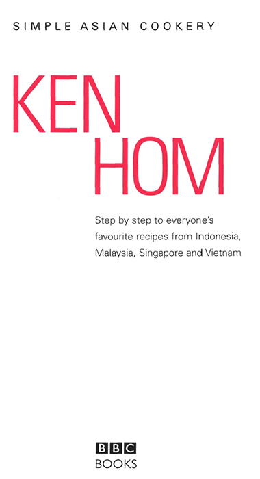 About the Book In Simple Asian Cookery Ken Hom expands the culinary horizon - photo 1