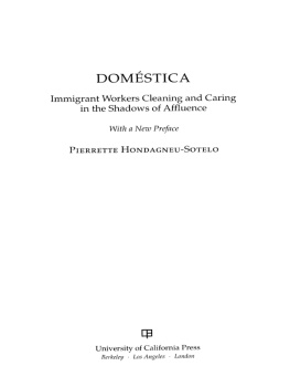 Hondagneu-Sotelo - Doméstica: immigrant workers cleaning and caring in the shadows of affluence