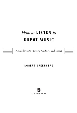 Greenberg - How to listen to great music: a guide to its history, culture, and heart