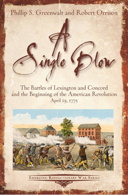 Greenwalt Phillip S. - A single blow: the Battles of Lexington and Concord and the beginning of the American Revolution