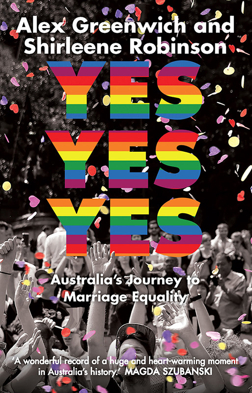 YES YES YES ALEX GREENWICH led Australias marriage equality movement for over - photo 1