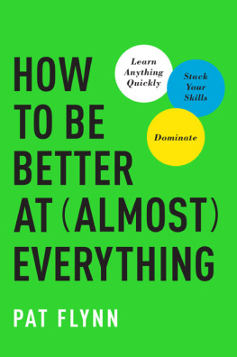 Flynn How to be better at almost everything: learn anything quickly, stack your skills, dominate