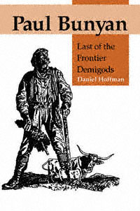 title Paul Bunyan Last of the Frontier Demigods author Hoffman - photo 1