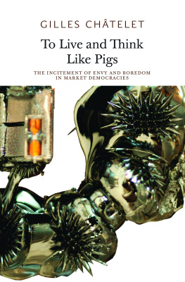 Badiou Alain To Live and Think Like Pigs: The Incitement of Envy and Boredom in Market Democracies