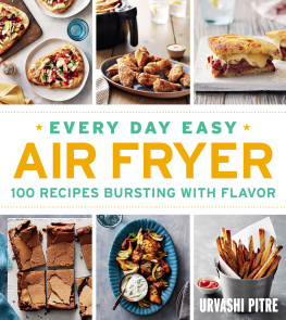 Badiozamani Ghazalle - Every day easy air fryer 100 recipes bursting with flavor