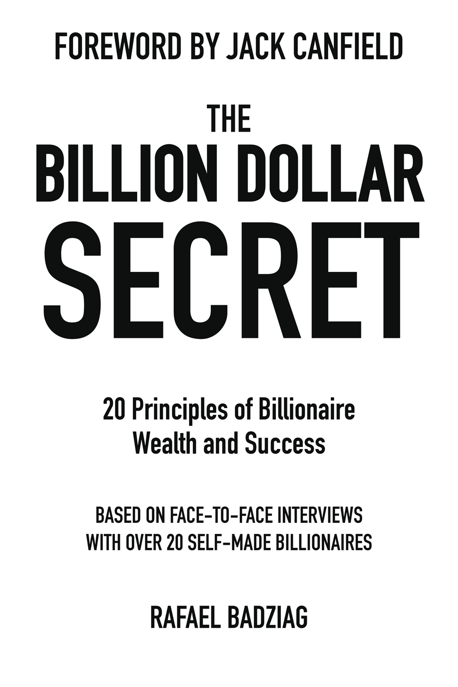 The Billion Dollar Secret 20 Principles of Billionaire Wealth and Success First - photo 1