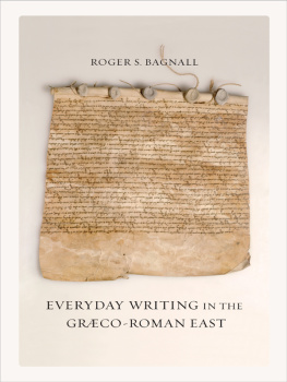 Bagnall - Everyday Writing in the Graeco-Roman East