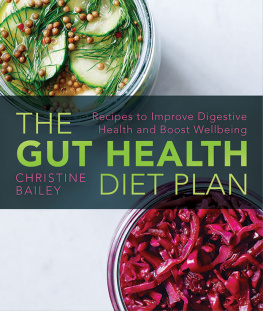 Bailey - Gut Health Diet Plan, the: Recipes to Restore Digestive Health and Boost Wellbeing