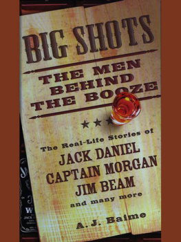 Baime - Big shots: the men behind the booze