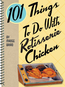 Baird - 101 Things to Do With Rotisserie Chicken