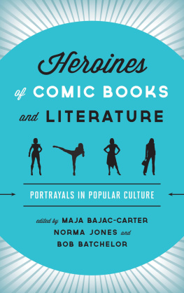 Bajac-Carter - Heroines of comic books and literature: portrayals in popular culture