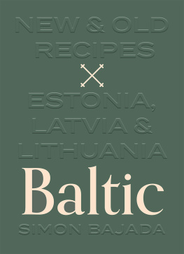 Bajada - Baltic: old & new recipes: Latvia, Lithuania & Estonia