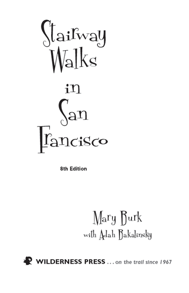 Stairway Walks in San Francisco 3rd edition 1995 4th edition 2001 5th - photo 3