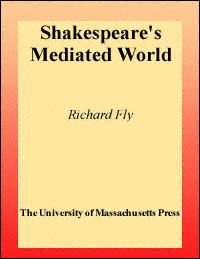 title Shakespeares Mediated World author Fly Richard - photo 1