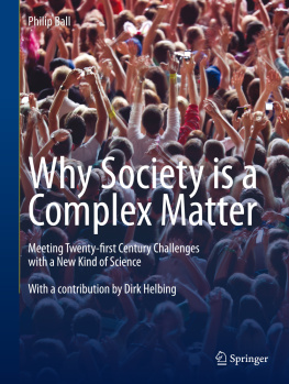 Ball - Why society is a complex matter: meeting 21st century challenges with a new kind of science