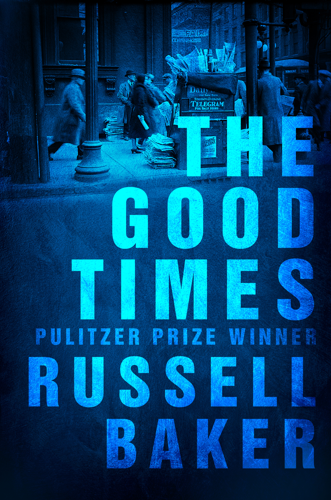 The Good Times Russell Baker Copyright Diversion Books A Division of - photo 1