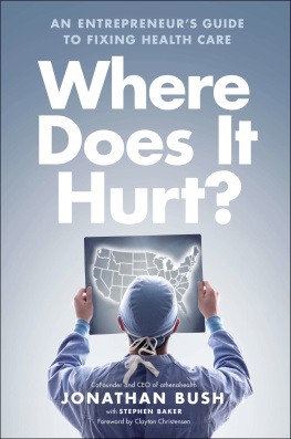 Baker Stephen Where does it hurt?: an entrepreneurs guide to fixing health care