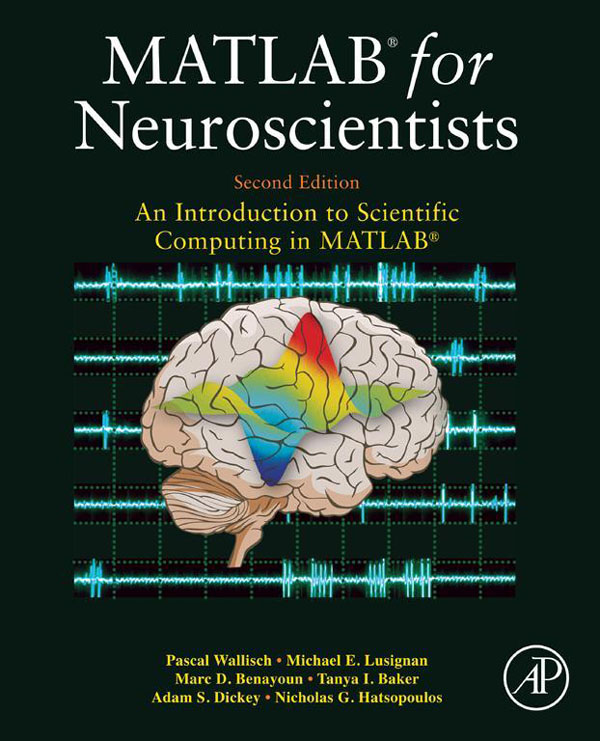 MATLAB for Neuroscientists An Introduction to Scientific Computing in MATLAB - photo 1