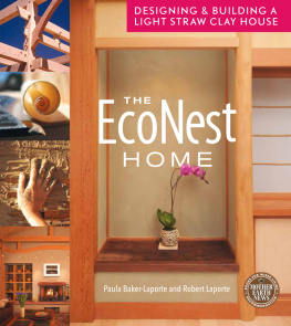 Baker-Laporte Paula The econest home: designing & building a light straw clay house