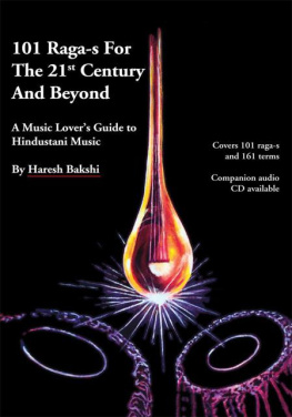 Bakshi 101 raga-s for the 21st century and beyond: a music lovers guide to Hindustani music