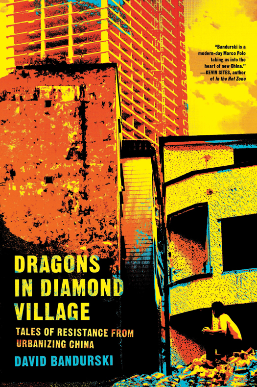 DRAGONS IN DIAMOND VILLAGE Copyright 2016 by David Bandurski First published - photo 1