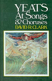 title Yeats At Songs and Choruses author Clark David R - photo 1