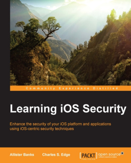 Banks Allister - Learning iOS security enhance the security of your iOS platform and applications using iOS-centric security techniques