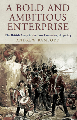 Bamford - A Bold and Ambitious Enterprise: the British Army in the Low Countries, 1813-1814