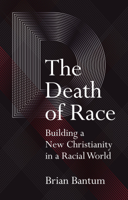 Bantum - The death of race: building a new Christianity in a racial world