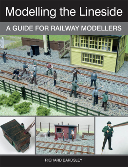 Bardsley - Modelling the Lineside: a Guide for Railway Modellers