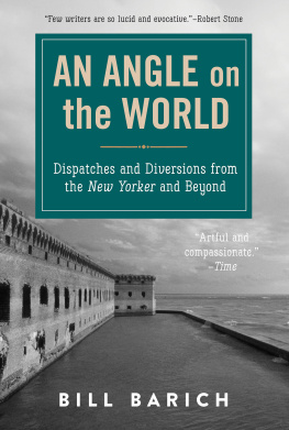 Barich An angle on the world: dispatches and diversions from the New Yorker and beyond