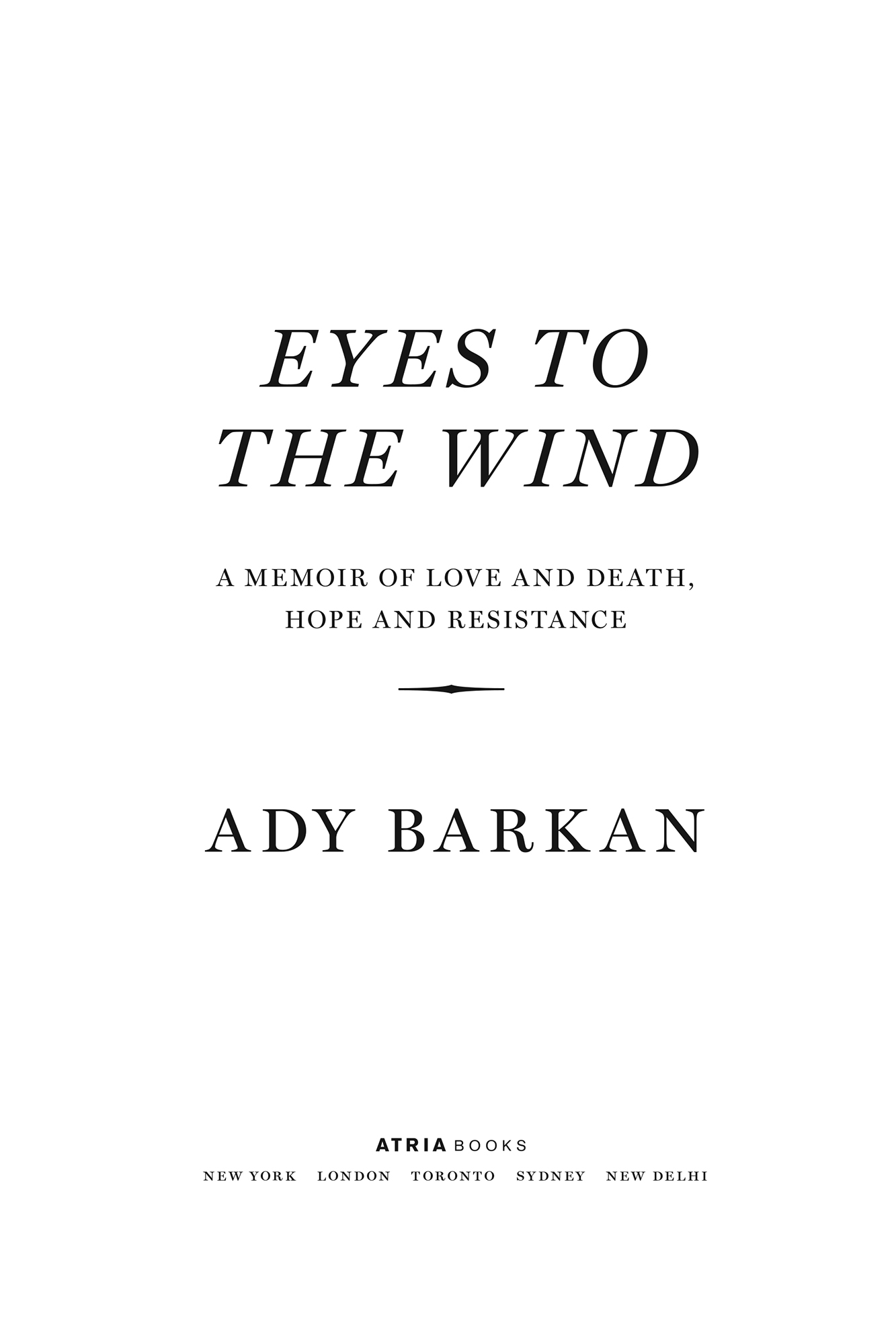 Eyes to the wind a memoir of love and death hope and resistance - image 1