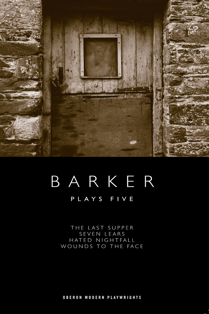 BARKER PLAYS FIVE Howard Barker PLAYS FIVE THE LAST SUPPER SEVEN LEARS HATED - photo 1