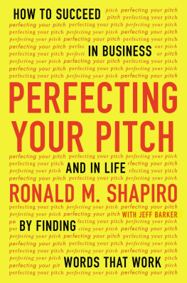 Barker Jeff - Perfecting your pitch how to succeed in business and in life by finding words that work