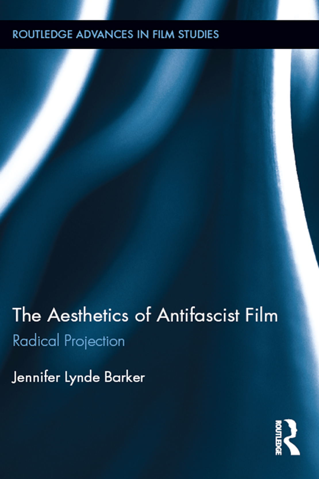 The Aesthetics of Antifascist Film Routledge Advances in Film Studies 1 - photo 1