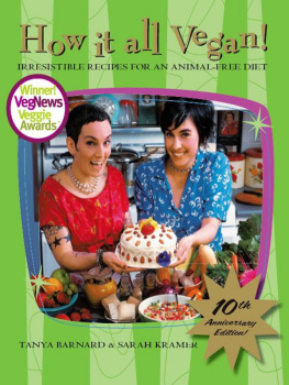 Barnard Tanya How It All Vegan! 10th Anniversary Edition: Irresistible Recipes for an Animal-Free Diet