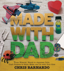 Barnardo Made with Dad: from wizards wands to Japanese dolls, craft projects to build, make, and do with your kids