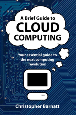 Barnatt - A Brief Guide to Cloud Computing: an essential guide to the next computing revolution