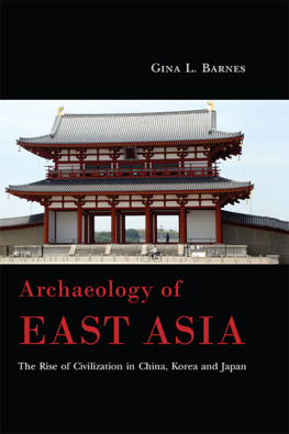 Gina Lee Barnes - Archaeology of East Asia: The Rise of Civilization in China, Korea and Japan