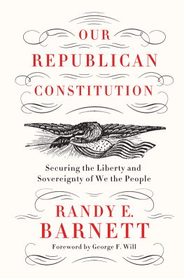 Barnett - Our republican Constitution: securing the liberty and sovereignty of We the people