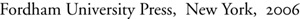 Copyright 2006 Fordham University Press All rights reserved No part of this - photo 2